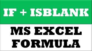 How to use IF Condition + IsBlank formula combination in MS Excel 2013