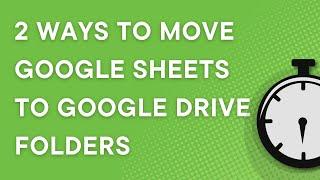 2 ways to quickly move Google Sheet files into a Google Drive folder (2024)