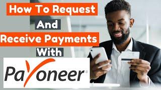How To Request & Receive Payments with Payoneer [Step By Step]