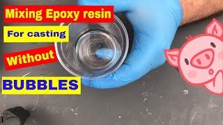 How I mix and Use Epoxy Casting Resin Avoiding Bubbles