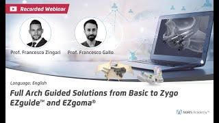 Full Arch Guided Solutions-From Basic to Zygo-EZguide and EZgoma®  Prof. Fr. Zingari & Prof. Fr. Gal