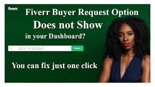 Fiverr Buyer Request Option Does not Show in your Dashboard | fix it just one click | bcs wadud