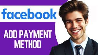 How To Add Payment Method On Facebook Ad Account