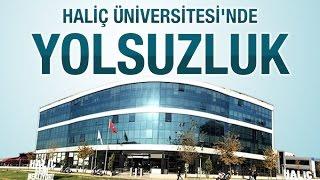 Haliç Üniversitesi'nde yolsuzluk