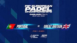  PORTUGAL vs GREAT BRITAIN  - Pos 1 - 8 - Men - FIP EUROPEAN PADEL CHAMPIONSHIPS - Court 2