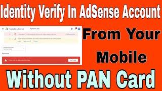 How To Verify Your Identity in AdSense Account Without PC | Without Pan Card