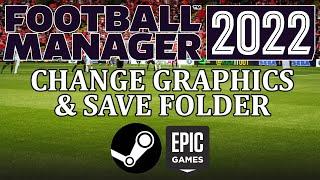 Football Manager 2022 - How to change save folder and graphics folder in fm22