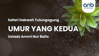 Umur yang Kedua | Ustadz Ammi Nur Baits