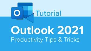 Outlook 2021 Productivity Tips and Tricks Tutorial
