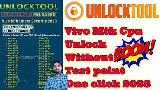 UnlockTool New 2023.08.27.0 Update Released || VIVO MTK Security 2023 Unlock Without Test Point