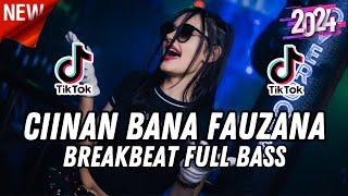 DJ CIINAN BANA FAUZANA DJ CIINAN BANA BREAKBEAT SOUND DJ AZKA VIRAL TIKTOK TERBARU 2024 !