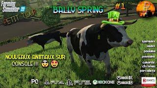 [PETIT TOUR FS22] NOUVEAUX ANIMAUX SUR CONSOLE ET MAP EXCEPTIONNELLE : BALLY SPRING pt 1