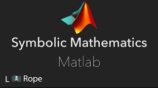 Symbolic Mathematics in Matlab