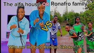 Who are the best Kenyan tiktokers the alfa house or ronafro family