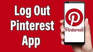 Pinterest Logout 2022 | Pinterest App Log Out Help | Pinterest Account Sign Out