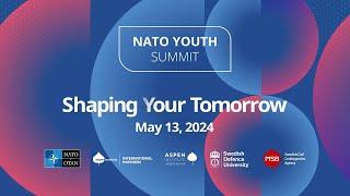 2024 NATO Youth Summit | Shaping (Y)our Tomorrow, Stockholm  [13 MAY 2024]