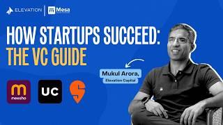 How Startups Succeed: The VC Guide | Mukul Arora, Elevation Capital