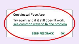 How To Fix Can't Install Face App Error On Google Play Store Android & Ios