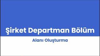 Şirket Departman Bölüm Alanlarını Oluşturma