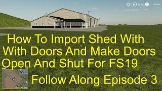 Giants Editor How To Import Shed With Door Into Map And Make Doors Work Follow Along Episode 3 FS19