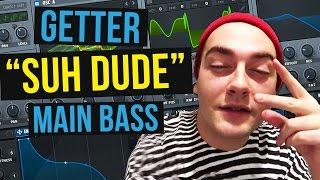 GETTER "SUH DUDE" MAIN BASS SERUM TUTORIAL (Free Preset)