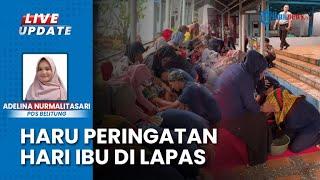 Lapas Kelas IIB Kepulauan Bangka Belitung Rayakan Hari Ibu, Tangis Haru Pecah saat Momen Berlangsung