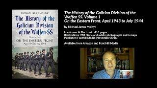 The History of the Galician Division of the Waffen SS. Vol 1: On the Eastern Front, Michael Melnyk