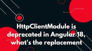  Angular 18 Update: HttpClientModule Deprecated – Discover the Replacement! 