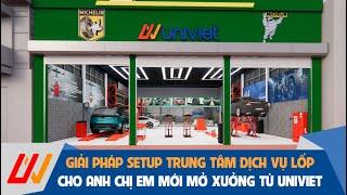 UNI VIỆT – ĐỐI TÁC UY TÍN TRONG SETUP TRUNG TÂM DỊCH VỤ LỐP XE TRÊN TOÀN QUỐC