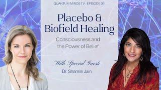 Placebo & Biofield Healing: Dr. Shamini Jain on Consciousness and the Power of Belief. QMTV Ep. 36