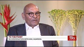 To The Point with Anil Agarwal, Founder and Chairman, Vedanta Group