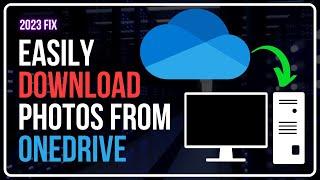 How To Download Photos From OneDrive To PC?