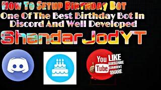 How To Setup Birthday Bot Discord | 2021 latest trick | One Of The Best Birthday Bot | ShandarJodYT