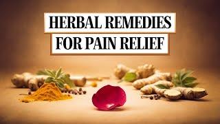 Herbal Pain Relief: Natural Solutions for a Healthier You