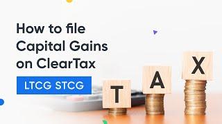 How to File Capital Gains on ClearTax || LTCG vs STCG||Capital gains tax rates