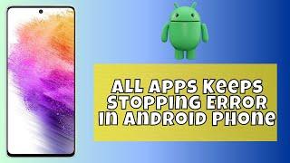 How to All Apps Keeps Stopping Error in Android Phone [Google apps crashing Android]  2024