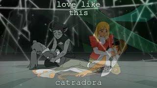 love like this - catradora