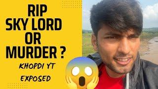 RIP SKYLORD OR MURDER ? || REAL OR FAKE NEWS || KHOPDI YT EXPOSED