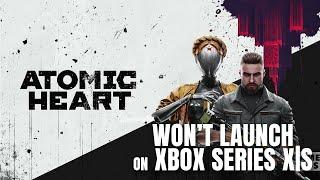 [FIXED] Atomic Heart Won’t Launch On Xbox Series X|S