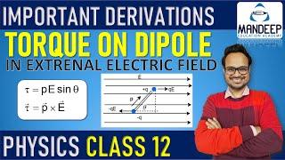 Torque On An Electric Dipole In Uniform Electric Field || 12 Physics || Important Derivations