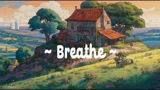 Breathe  Lofi Deep Focus  Study/Calm/Heal [ Lofi Hip Hop - Lofi Chill ]
