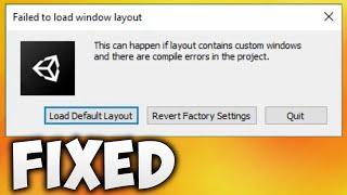 How To Fix Unity Failed To Load Window Layout Error - Can Happen If Layout Contains Custom Windows