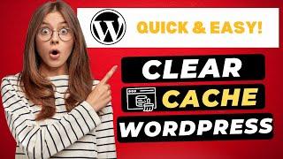 How To Clear Cache In WordPress 2024  - (FAST & Easy!)