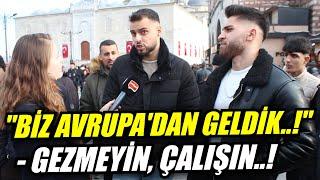 Avrupa'dan gelen gençler, "Türkler çalışmıyor, geceleri gezmeyin, çalışın..!" dedi.