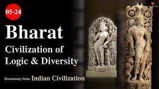 5/24 | Bharat - Civilization of Logic & Diversity | Indian_Civilization