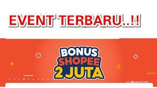 EVENT SHOPEE terbaru, || Dapat bonus 2 juta , ini syarat nya......