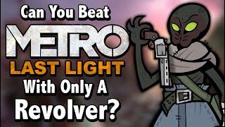 Can You Beat Metro: Last Light With Only A Revolver?