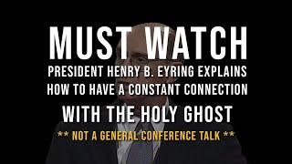  MUST WATCH: President Henry B. Eyring Explains How to Have Constant Connection with the Holy Ghost