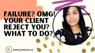 Failure? OMG your client reject you? What to do? - JuneLow.co