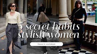 Unveil The Secrets of Style | 5 Habits Stylish Women Share